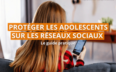 Protéger les adolescents sur les réseaux sociaux : le guide pratique  