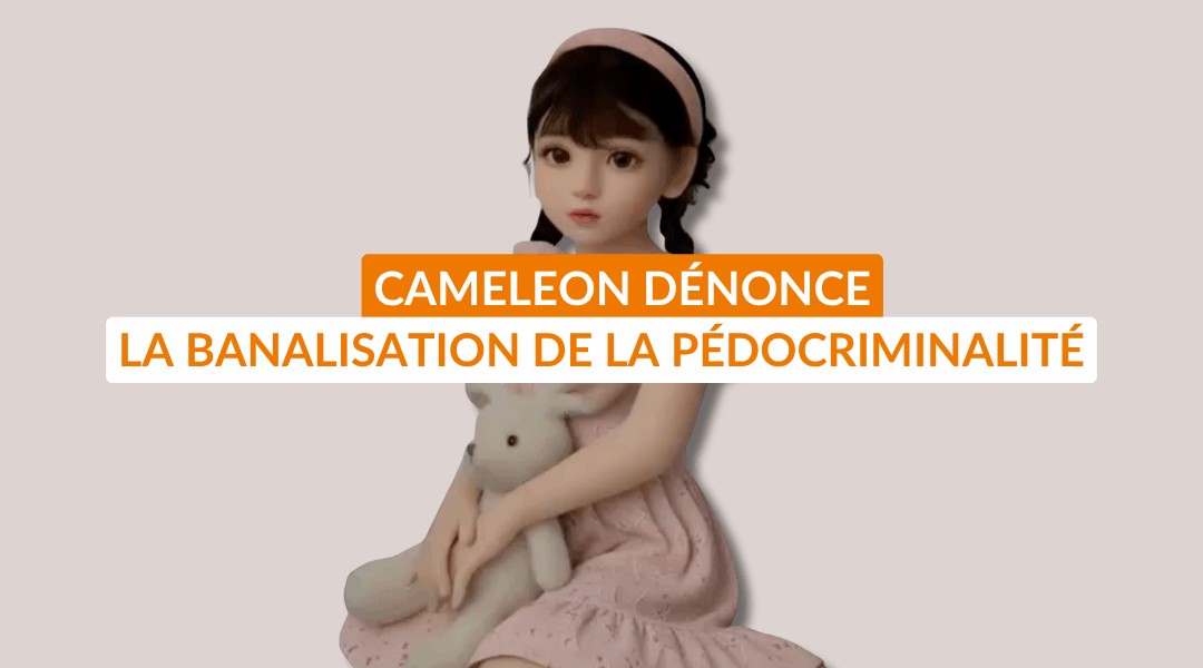 Poupées s*xuelles : CAMELEON dénonce la banalisation de la pédocriminalité